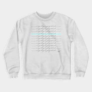 Everything is going to be ok Crewneck Sweatshirt